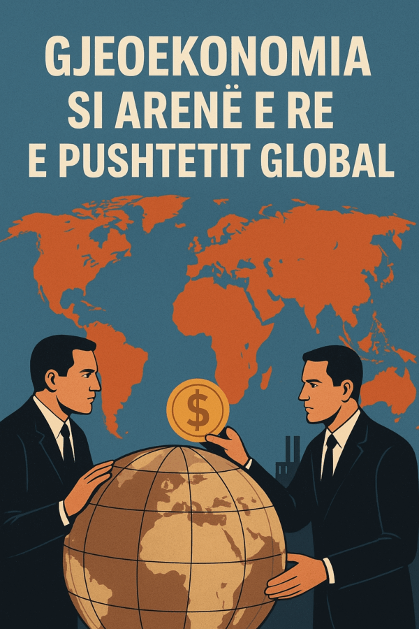 Gjeoekonomia si arenë e re e pushtetit global